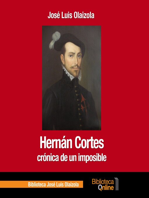 Title details for Hernán. Cortés, crónica de un imposible by José Luis Olaizola Sarriá - Available